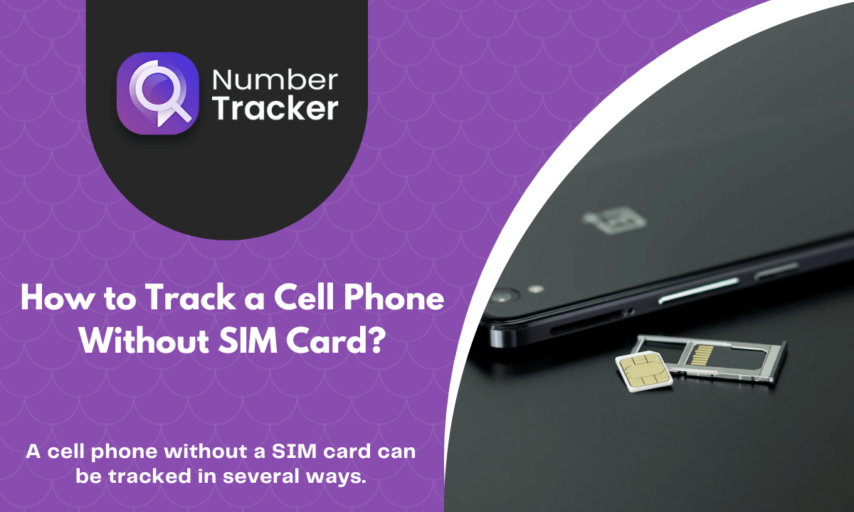 can-you-track-a-phone-with-no-sim-card-yes-you-can-number-tracker