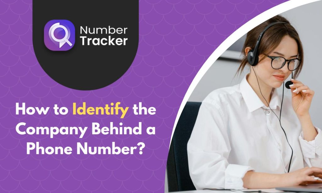 How to Identify the Company Behind a Phone Number?